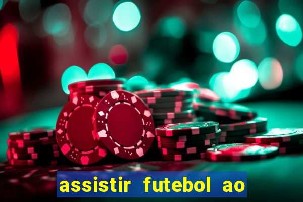 assistir futebol ao vivo multi canais